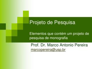 Projeto de Pesquisa Elementos que contém um projeto de pesquisa de monografia