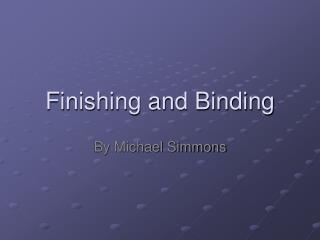 Finishing and Binding