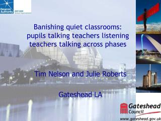 Banishing quiet classrooms: pupils talking teachers listening teachers talking across phases