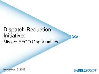 Dispatch Reduction Initiative: Missed FECO Opportunities November 15, 2005