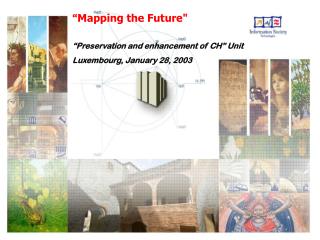 “ Mapping the Future&quot; “Preservation and enhancement of CH” Unit Luxembourg, January 28, 2003