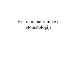 E kstraoralne snimke u stomatologiji