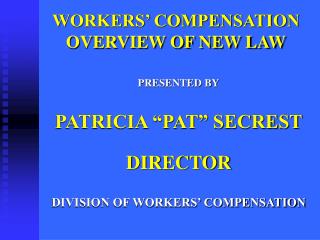 WORKERS’ COMPENSATION OVERVIEW OF NEW LAW