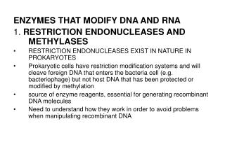 ENZYMES THAT MODIFY DNA AND RNA 1. RESTRICTION ENDONUCLEASES AND METHYLASES
