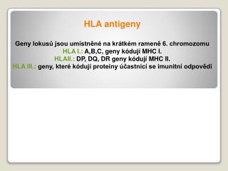 HLA antigeny Geny lokusů jsou umístněné na krátkém rameně 6. chromozomu