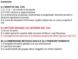 Contenuto I) L’IDENTITA’ DEL CVS 1) C. V. S. – Un mondo in tre parole