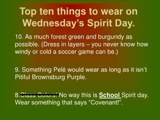 Top ten things to wear on Wednesday’s Spirit Day.