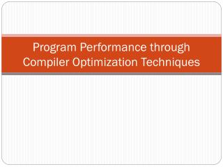 Program Performance through Compiler Optimization Techniques