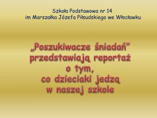 „Poszukiwacze śniadań” przedstawiają reportaż o tym, co dzieciaki jedzą w naszej szkole