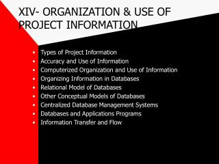 XIV- ORGANIZATION &amp; USE OF PROJECT INFORMATION