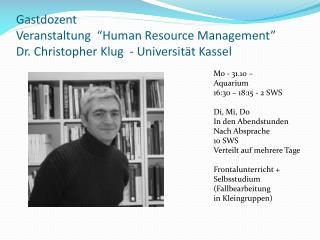 Mo - 3 1.10 – Aquarium 16:30 – 18:15 - 2 SWS Di, Mi , Do In den Abendstunden Nach Absprache
