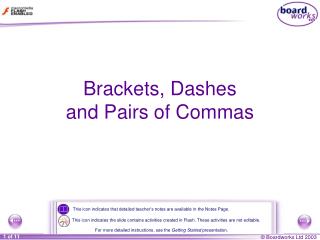 Brackets, Dashes and Pairs of Commas