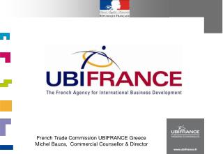 French Trade Commission UBIFRANCE Greece Michel Bauza, Commercial Counsellor &amp; Director