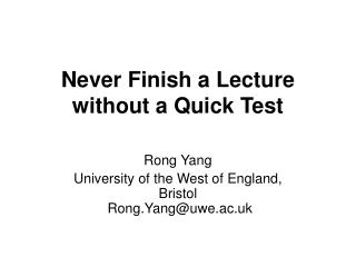 Never Finish a Lecture without a Quick Test