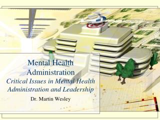 Mental Health Administration Critical Issues in Mental Health Administration and Leadership