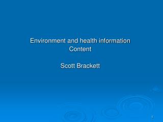 Environment and health information Content Scott Brackett