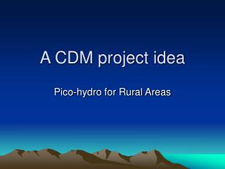 A CDM project idea