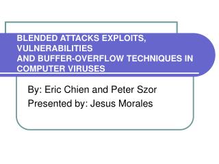 BLENDED ATTACKS EXPLOITS, VULNERABILITIES AND BUFFER-OVERFLOW TECHNIQUES IN COMPUTER VIRUSES
