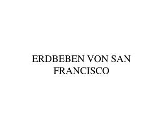 ERDBEBEN VON SAN FRANCISCO