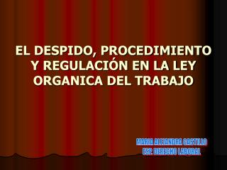 EL DESPIDO, PROCEDIMIENTO Y REGULACIÓN EN LA LEY ORGANICA DEL TRABAJO