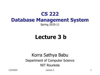 CS 222 Database Management System Spring 2010-11 Lecture 3 b