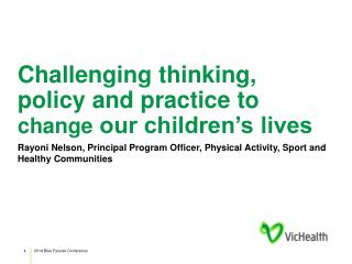 Challenging thinking, policy and practice to change our children’s lives