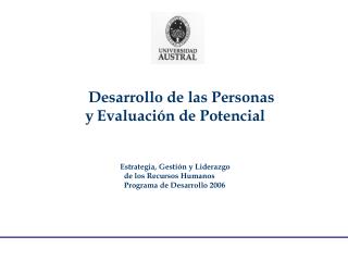 Desarrollo de las Personas 		y Evaluación de Potencial 			Estrategia, Gestión y Liderazgo