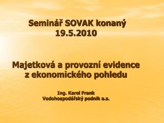 Obsah příspěvku: LEGISLATIVNÍ PODPORA MAJETKOVÉ A PROVOZNÍ EVIDENCE (VÚME,VÚPE)