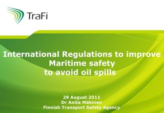International Regulations to improve Maritime safety 		 to avoid oil spills