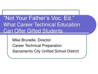 “Not Your Father’s Voc. Ed.” What Career Technical Education Can Offer Gifted Students