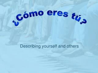 Describing yourself and others