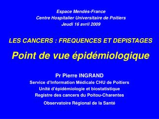 LES CANCERS : FREQUENCES ET DEPISTAGES Point de vue épidémiologique