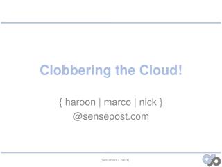 Clobbering the Cloud!