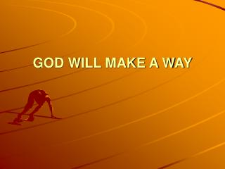 GOD WILL MAKE A WAY