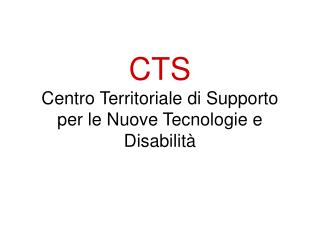 CTS Centro Territoriale di Supporto per le Nuove Tecnologie e Disabilità