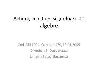 Actiuni , coactiuni si graduari pe algebre