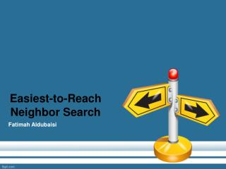 Easiest-to-Reach Neighbor Search