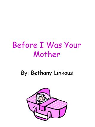 Before I Was Your Mother