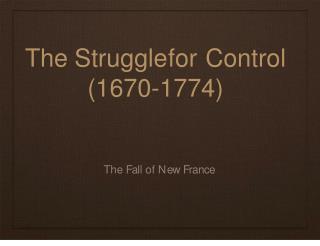 The	Struggle	for	Control (1670-1774)