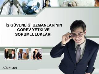 İŞ GÜVENLİĞİ UZMANLARININ GÖREV YETKİ VE SORUMLULUKLARI