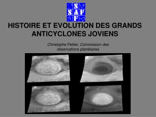 HISTOIRE ET EVOLUTION DES GRANDS ANTICYCLONES JOVIENS