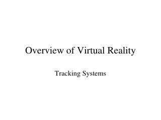 Overview of Virtual Reality