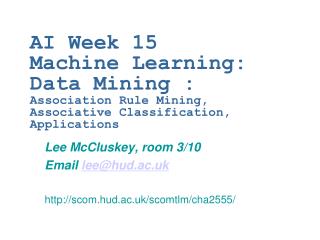 Lee McCluskey, room 3/10 Email lee@hud.ac.uk scom.hud.ac.uk/scomtlm/cha2555/