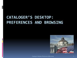 Cataloger’s Desktop: Preferences and Browsing 