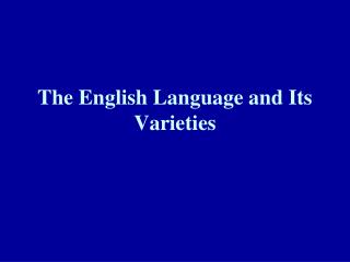 The English Language and Its Varieties