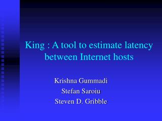 King : A tool to estimate latency between Internet hosts