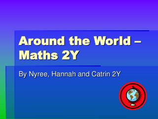 Around the World – Maths 2Y