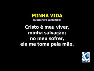 Quando estou sem fé, seu poder me põe de pé; vida me dá, por isso vou cantar !