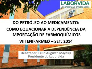 DO PETRÓLEO AO MEDICAMENTO: COMO EQUACIONAR A DEPENDÊNCIA DA IMPORTAÇÃO DE FARMOQUÍMICOS