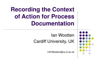 Recording the Context of Action for Process Documentation